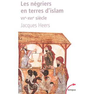 Les négriers en terre d'islam. La premiere traite des Noirs VIIe-XVIe siecle